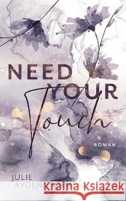 Need your Touch Julie Ayden 9783757803087 Books on Demand