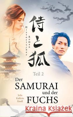 Der Samurai und der Fuchs: Historischer Roman - Teil 2 Julia Kathrin Knoll 9783757803537 Books on Demand