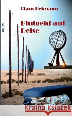 Blutgeld auf Reise Klaus Heimann 9783757803780 Books on Demand