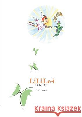 LiLiLe4: Liebe IST E. M. a. Betsch 9783757803803 Books on Demand