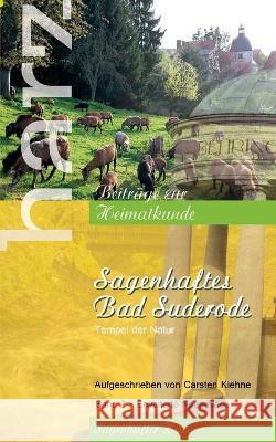 Sagenhaftes Bad Suderode: Tempel der Natur Carsten Kiehne 9783757804732 Bod - Books on Demand