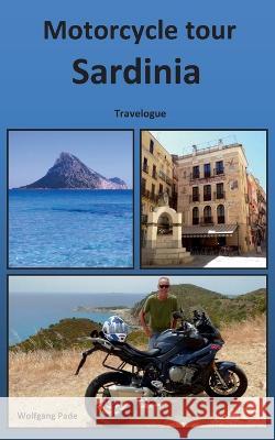 Motorcycle tour Sardinia: Travelogue Wolfgang Pade 9783757805197 Bod - Books on Demand