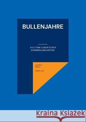 Bullenjahre Joachim Kilian 9783757805388 Books on Demand