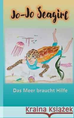 Jo-Jo Seagirl: Das Meer braucht Hilfe Peter L?ke 9783757807146 Bod - Books on Demand