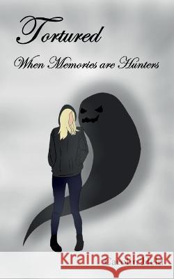 Tortured: When Memories are Hunters Carolin Held 9783757807177