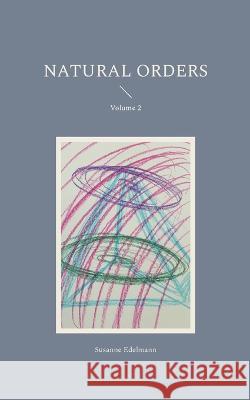 Natural Orders: Volume 2 Susanne Edelmann 9783757807221