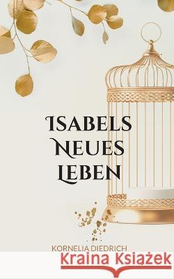 Isabels Neues Leben: nach der Befreiung Schmetterling Kornelia Diedrich 9783757807252