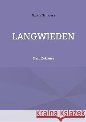 Langwieden: Mein Zuhause Gisela Schwarz 9783757807474