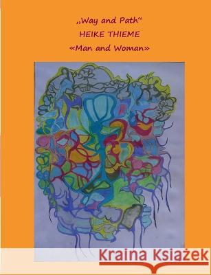 Way and Path !: Subconscious - Entry - Real Practice ! Heike Thieme 9783757808044