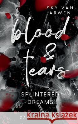 Splintered Dreams: Blood & Tears Sky Va 9783757809744 Bod - Books on Demand