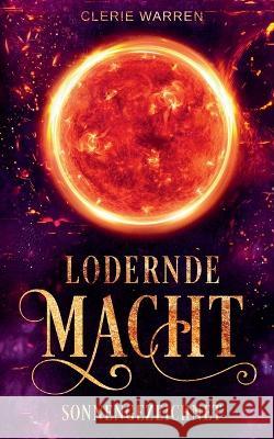 Sonnengezeichnet: Lodernde Macht Clerie Warren 9783757809829 Books on Demand