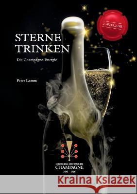 Sterne Trinken: Die Champagne-Energie Peter Lamm 9783757812584