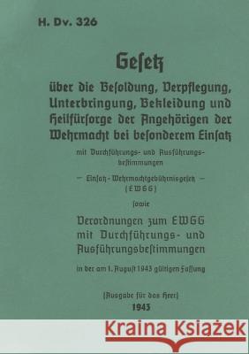 H.Dv. 326 Gesetz ?ber die Besoldung, Verpflegung, Unterbringung, Bekleidung und Heilf?rsorge der Angeh?rigen der Wehrmacht bei besonderem Einsatz: 194 Thomas Heise 9783757813031