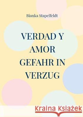 Verdad y amor: Gefahr in Verzug Bianka Stapelfeldt 9783757813055 Bod - Books on Demand