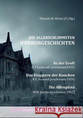Die Allerschlimmsten Horrorgeschichten H P Lovecraft, R E Howard, W W Jacobs 9783757813147