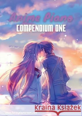 Anime Piano, Compendium One: Easy Anime Piano Sheet Music Book for Beginners and Advanced Lucas Hackbarth 9783757814724 Books on Demand