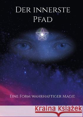 Der innerste Pfad: Eine Form wahrhaftiger Magie Peter Timm 9783757814960 Bod - Books on Demand
