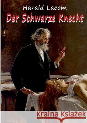 Der Schwarze Knecht: Ein Kriminalroman aus dem Alten ?sterreich Harald Lacom 9783757815257 Bod - Books on Demand