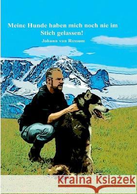 Meine Hunde haben mich noch nie im Stich gelassen!: Auf Hunde kann man sich verlassen! Johann Va 9783757816155