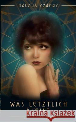 Was letztlich bleibt Marcus Czamay 9783757816247 Bod - Books on Demand