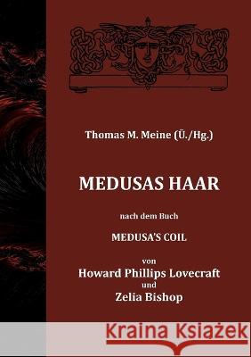 Medusas Haar H. P. Lovecraft Zelia Bishop Thomas M. Meine 9783757816551