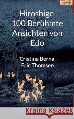 Hiroshige 100 berühmte Ansichten von Edo Cristina Berna, Eric Thomsen 9783757818555 Books on Demand