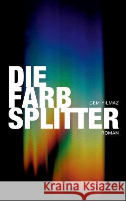 Die Farbsplitter Cem Yilmaz 9783757819705