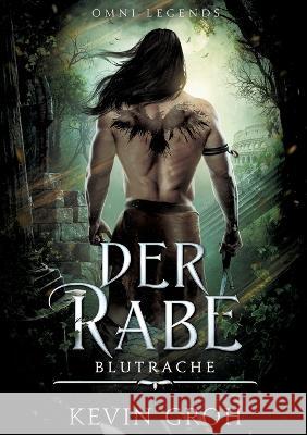 Omni Legends - Der Rabe: Blutrache Kevin Groh 9783757820312 Bod - Books on Demand