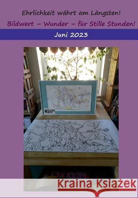 Ehrlichkeit w?hnt am l?ngsten!: Werte, Wunder, f?r stille Stunden! Heike Thieme 9783757821906