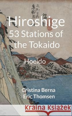 Hiroshige 53 Stations of the Tokaido: Hoeido Cristina Berna Eric Thomsen 9783757824198