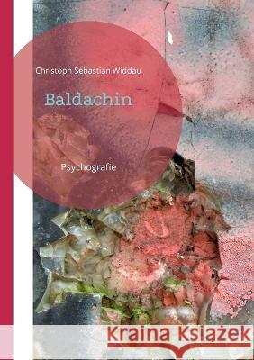 Baldachin: Psychografie Christoph Sebastian Widdau 9783757825515