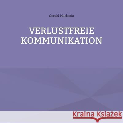 Verlustfreie Kommunikation Gerald Marim?n 9783757826666
