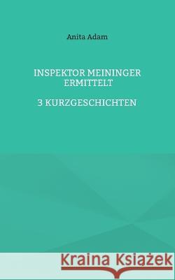 Inspektor Meininger ermittelt Anita Adam 9783757827557