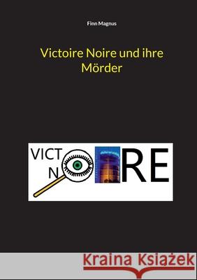 Victoire Noire und ihre M?rder Finn Magnus 9783757828097