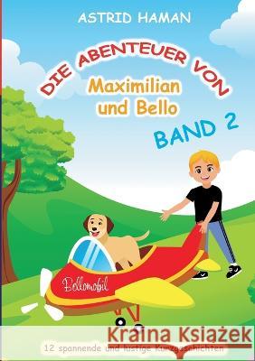 Die Abenteuer von Maximilian und Bello 2: Band 2 Astrid Haman 9783757829216