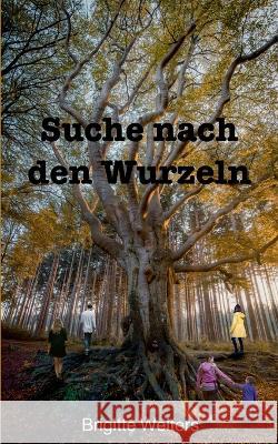 Suche nach den Wurzeln Brigitte Welters 9783757845094 Bod - Books on Demand