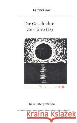 Die Geschichte von Taira (12): Neue Interpretation Eiji Yoshikawa Yutaka Hayauchi 9783757845735