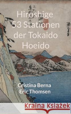 Hiroshige 53 Stationen der Tokaido Hoeido Cristina Berna, Eric Thomsen 9783757846411