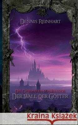 Die Chroniken von Jeledor: Der Wall der G?tter Dennis Reinhart 9783757851705