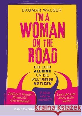 ... I'm a Woman on the Road: Band 2: Guatemala bis Norwegen Dagmar Walser 9783757869168 Bod - Books on Demand