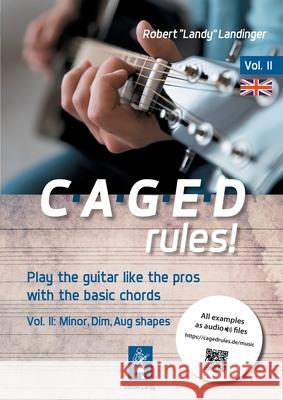CAGEDrules! Volume 2: Minor, Diminshed, Augmented Shapes Robert Landy Landinger 9783757882631