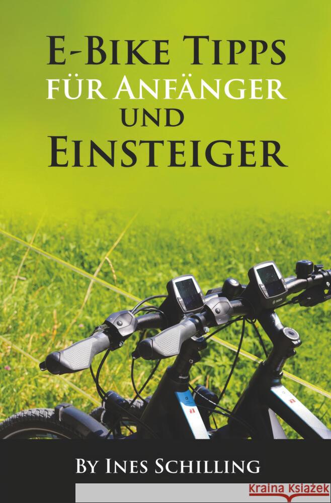 E-Bike Tipps für Anfänger und Einsteiger Schilling, Ines 9783757918446