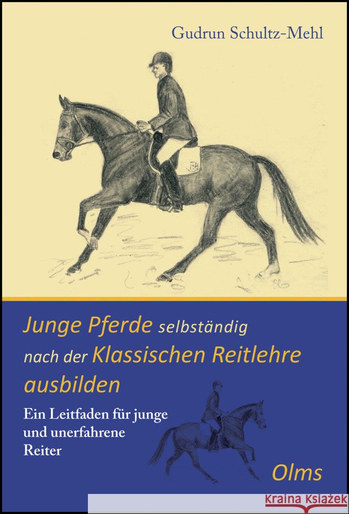 Junge Pferde selbständig nach der Klassischen Reitlehre ausbilden Schultz-Mehl, Gudrun 9783758201288