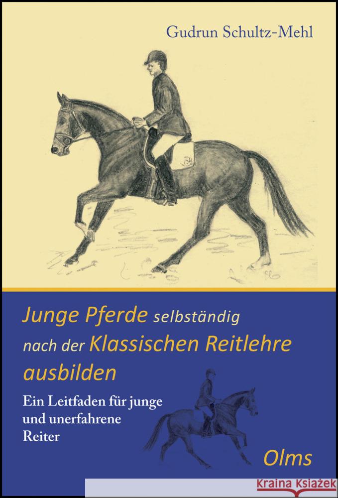 Junge Pferde selbständig nach der Klassischen Reitlehre ausbilden Schultz-Mehl, Gudrun 9783758201288 Olms Wissenschaft