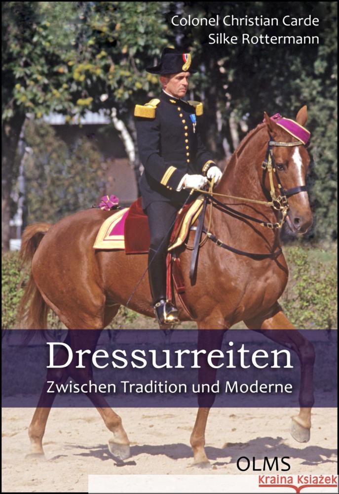 Dressurreiten. Zwischen Tradition und Moderne Carde, Christian, Rottermann, Silke 9783758201974 Olms Presse