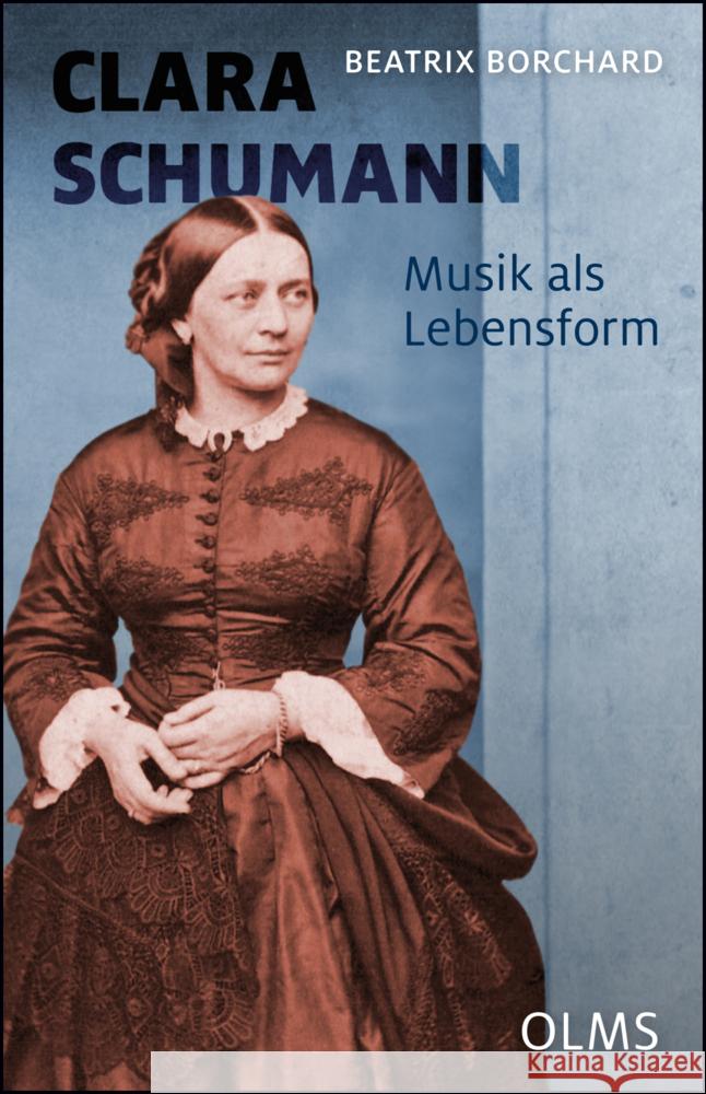 Clara Schumann. Musik als Lebensform Borchard, Beatrix 9783758202278