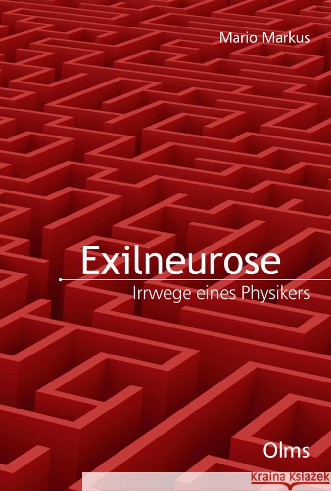 Exilneurose. Irrwege eines Physikers Markus, Mario 9783758202421 Olms Presse