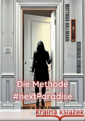 Die Methode #nextParadise: Angst in deiner Stimme verr?t Dich! Matthias Hallmann 9783758305375