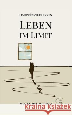 Leben im Limit Literaturgruppe Limitk?nstle Maria A. Sinning 9783758328299 Bod - Books on Demand