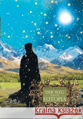 Der Weg nach Eutopia Ingrid Manogg 9783758357992 Bod - Books on Demand